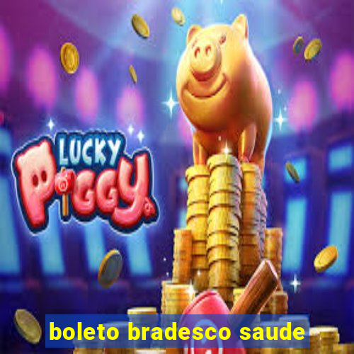 boleto bradesco saude